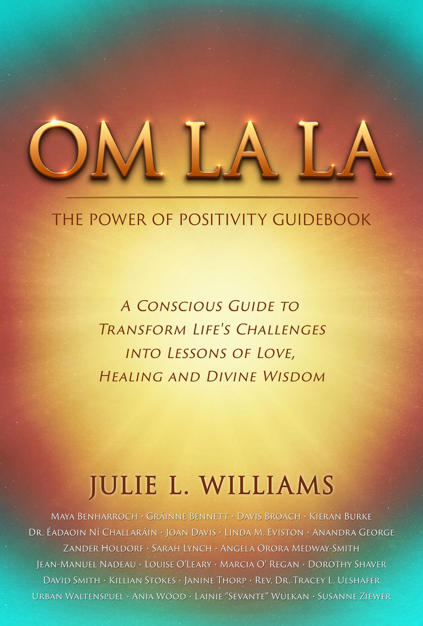 The book cover for Om La La: The Power of Positivity. Chapter 5 is written by Davis Broach, The Body Knows the Way Home; A Guide for the Overwhelmed and Authentically Lost. 